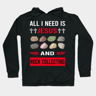 I Need Jesus And Rock Collecting Rocks Rockhound Rockhounding Hoodie